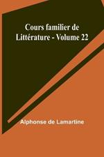 Cours familier de Litt?rature - Volume 22