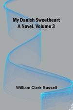 My Danish Sweetheart: A Novel. Volume 3
