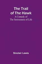 The Trail of the Hawk: A Comedy of the Seriousness of Life