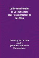 Le livre du chevalier de La Tour Landry pour l'enseignement de ses filles