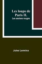 Les loups de Paris II. Les assises rouges