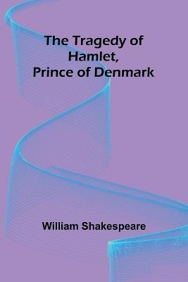 The Tragedy of Hamlet, Prince of Denmark - William Shakespeare - cover