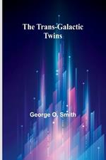 The Trans-Galactic Twins