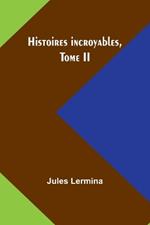 Histoires incroyables, Tome II