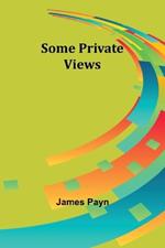 Some Private Views