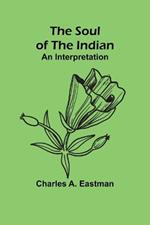 The Soul of the Indian: An Interpretation