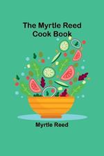 The Myrtle Reed Cook Book