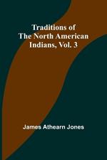 Traditions of the North American Indians, Vol. 3