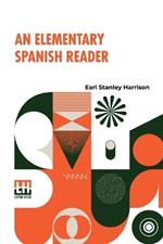 An Elementary Spanish Reader (Edition0)