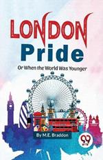 London Pride or When The Worlds Was Younger