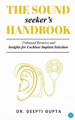 The Sound Seeker's Handbook: Unbiased Reviews and Insights for Cochlear Implant Selection