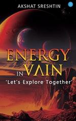 Energy in Vain