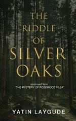 The Riddle of Silver Oaks