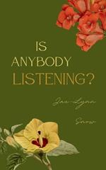 Is Anybody Listening?