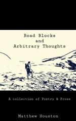 Road Blocks and Arbitrary Thoughts