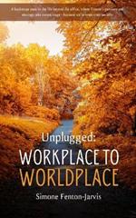 Unplugged: Workplace to Worldplace