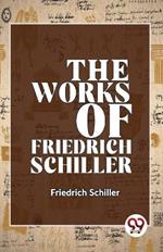 The Works Of Friedrich Schiller