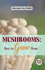 Mushrooms: how to grow them