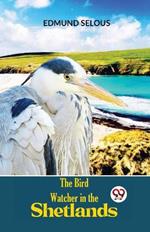 The Bird Watcher In The Shetlands