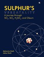 Sulphur's Versatality: A journey through SO2, SO3, H2SO4, and Oleum