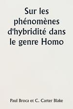 Sur les ph?nom?nes d'hybridit? dans le genre Homo