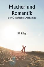 Macher und Romantik der Geschichte Alabamas