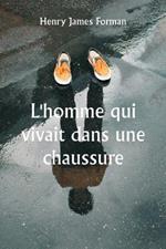 L'homme qui vivait dans une chaussure