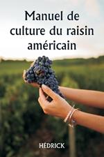 Manuel de culture du raisin am?ricain