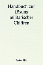 Handbuch zur L?sung milit?rischer Chiffren