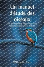 Un manuel d'?tude des oiseaux Une description de vingt-cinq oiseaux locaux avec des options d'?tude