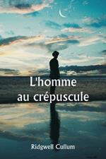 L'homme au cr?puscule