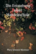 Die Entstehung einer Handelsschule