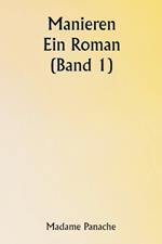 Manieren: Ein Roman (Band 1)