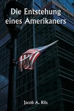 Die Entstehung eines Amerikaners