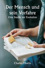 Der Mensch und sein Vorfahre: Eine Studie zur Evolution