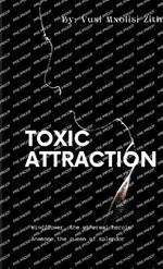 Toxic Attraction