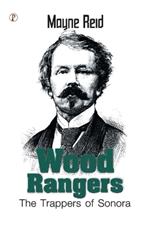 Wood Rangers The Trappers of Sonora