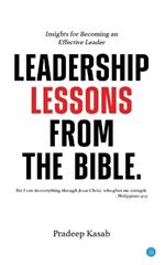 Leadership Lessons from the Bible: Insights for Becoming an Effective Leader
