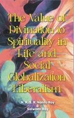 The Value of Divination to Spirituality in Life and Social Globalization Liberalism