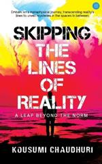 Skipping the Lines of Reality