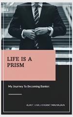 Life Is A Prism: My Journey To Becoming A Banker