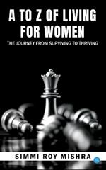 A to Z of Living for Women, the Journey from Surviving to Thriving