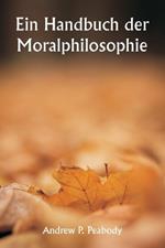 Ein Handbuch der Moralphilosophie