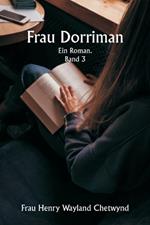 Frau Dorriman Ein Roman. Band 3