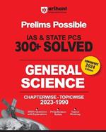 Arihant Prelims Possible IAS and State PCS Examinations 300+ Solved Chapterwise Topicwise (1990-2023) General Science 3500+ Questions With Explanations PYQs Revision Bullets Topical Mindmap Errorfree 2024 Edition