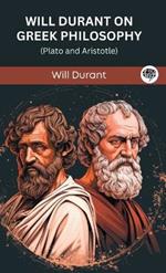 Will Durant on Greek Philosophy: Plato and Aristotle (Grapevine edition)