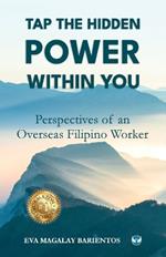 Tap the hidden power within you: Perspectives of an Overseas Filipino Worker