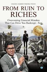 From Ruin to Riches: Overcoming Financial Mistakes That Can Drive You Bankrupt - Fast