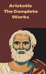 Aristotle: The Complete Works