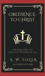 Obedience to Christ: Striving For the Greatest Wisdom of All